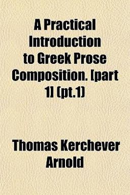 A Practical Introduction to Greek Prose Composition [Part 1]