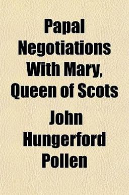 Papal Negotiations with Mary, Queen of Scots