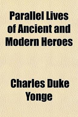 Parallel Lives of Ancient and Modern Heroes