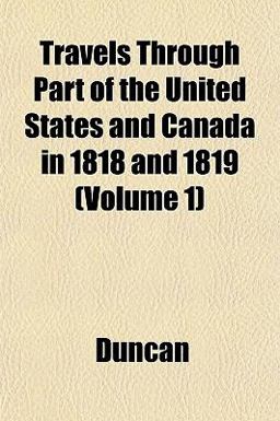 Travels Through Part of the United States and Canada in 1818 And 1819