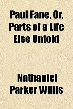 Paul Fane, or, Parts of a Life Else Untold