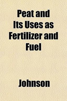 Peat and Its Uses As Fertilizer and Fuel