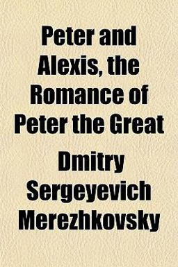 Peter and Alexis, the Romance of Peter the Great