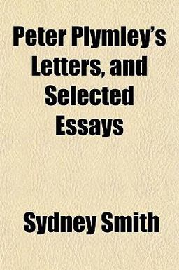 Peter Plymley's Letters, and Selected Essays Peter Plymley's Letters, and Selected Essays