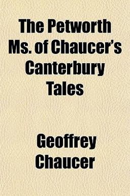 The Petworth Ms of Chaucer's Canterbury Tales