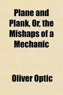 Plane and Plank, or, the Mishaps of a Mechanic