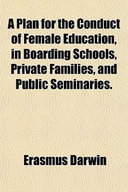 A Plan for the Conduct of Female Education, in Boarding Schools, Private Families, and Public Seminaries