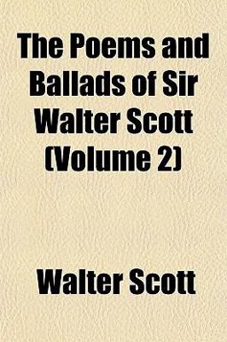 The Poems and Ballads of Sir Walter Scott