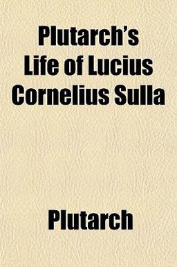 Plutarch's Life of Lucius Cornelius Sull