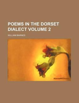 Poems in the Dorset Dialect Poems in the Dorset Dialect