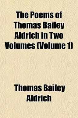 The Poems of Thomas Bailey Aldrich In