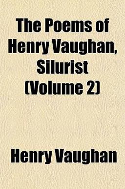 The Poems of Henry Vaughan, Silurist