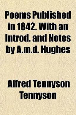 Poems Published in 1842 with an Introd and Notes by a M D Hughes