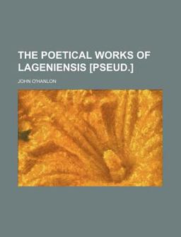 The Poetical Works of Lageniensis [Pseud ]