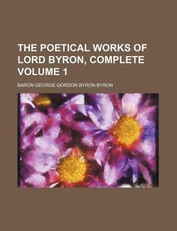 The Poetical Works of Lord Byron, Complete