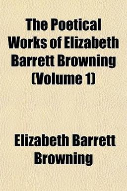 The Poetical Works of Elizabeth Barrett Browning