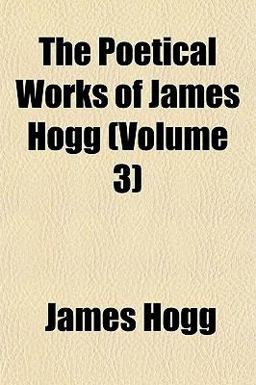 The Poetical Works of James Hogg