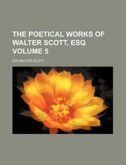 The Poetical Works of Walter Scott, Esq