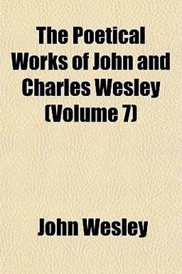 The Poetical Works of John and Charles Wesley