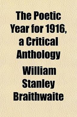 The Poetic Year for 1916, a Critical Anthology