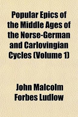 Popular Epics of the Middle Ages of the Norse-German and Carlovingian Cycles