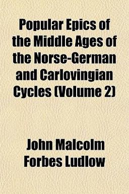 Popular Epics of the Middle Ages of the Norse-German and Carlovingian Cycles