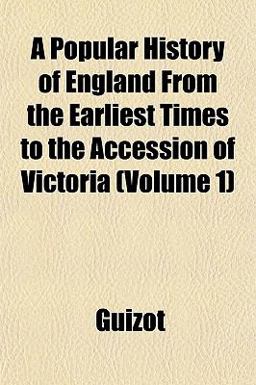 A Popular History of England from the Earliest Times to the Accession of Victoria A Popular History of England from the Earliest Times to the Accession of Victoria