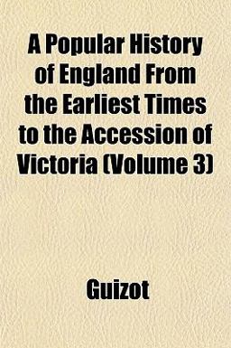 A Popular History of England from the Earliest Times to the Accession of Victoria A Popular History of England from the Earliest Times to the Accession of Victoria