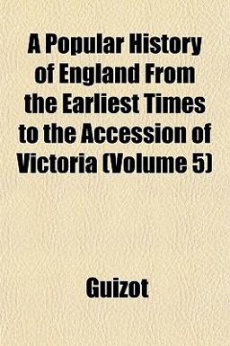 A Popular History of England from the Earliest Times to the Accession of Victoria A Popular History of England from the Earliest Times to the Accession of Victoria