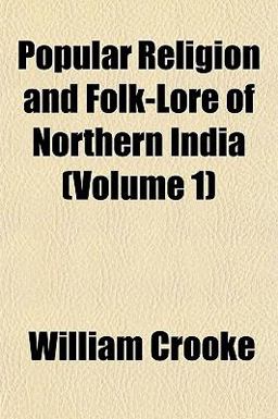 Popular Religion and Folk-Lore of Northern India