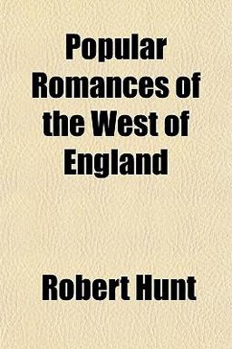 Popular Romances of the West of England
