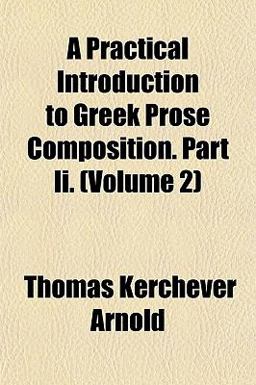 A Practical Introduction to Greek Prose Composition Part II