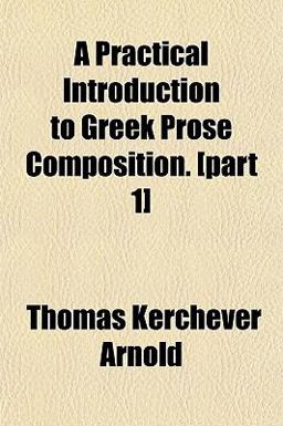 A Practical Introduction to Greek Prose Composition [Part 1]
