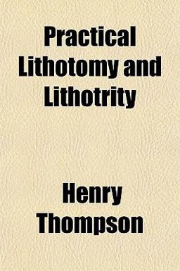Practical Lithotomy and Lithotrity