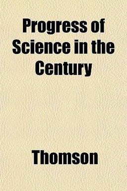 Progress of Science in the Century