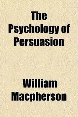 The Psychology of Persuasion
