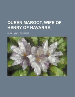 Queen Margot, Wife of Henry of Navarre