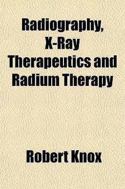 Radiography, X-Ray Therapeutics and Radium Therapy