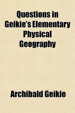 Questions in Geikie's Elementary Physical Geography