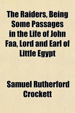 The Raiders, Being Some Passages in the Life of John Faa, Lord and Earl of Little Egypt