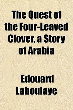 The Quest of the Four-Leaved Clover, a Story of Arabi