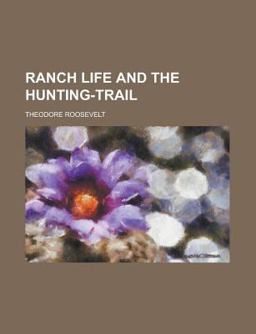 Ranch Life and the Hunting-Trail