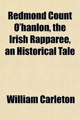 Redmond Count O'Hanlon, the Irish Rapparee, an Historical Tale