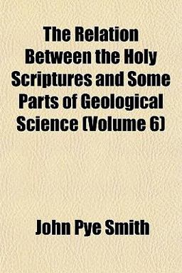 The Relation Between the Holy Scriptures and Some Parts of Geological Science