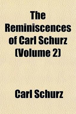 The Reminiscences of Carl Schurz