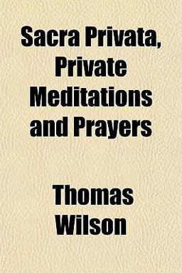 Sacra Privata, Private Meditations and Prayers