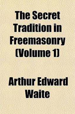 The Secret Tradition in Freemasonry The Secret Tradition in Freemasonry