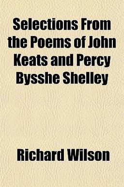 Selections from the Poems of John Keats and Percy Bysshe Shelley