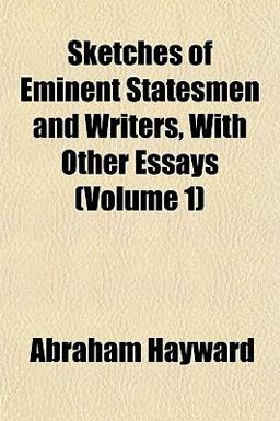 Sketches of Eminent Statesmen and Writers, with Other Essays