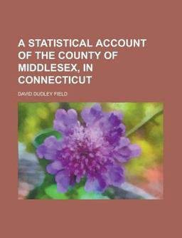 A Statistical Account of the County of Middlesex, in Connecticut
